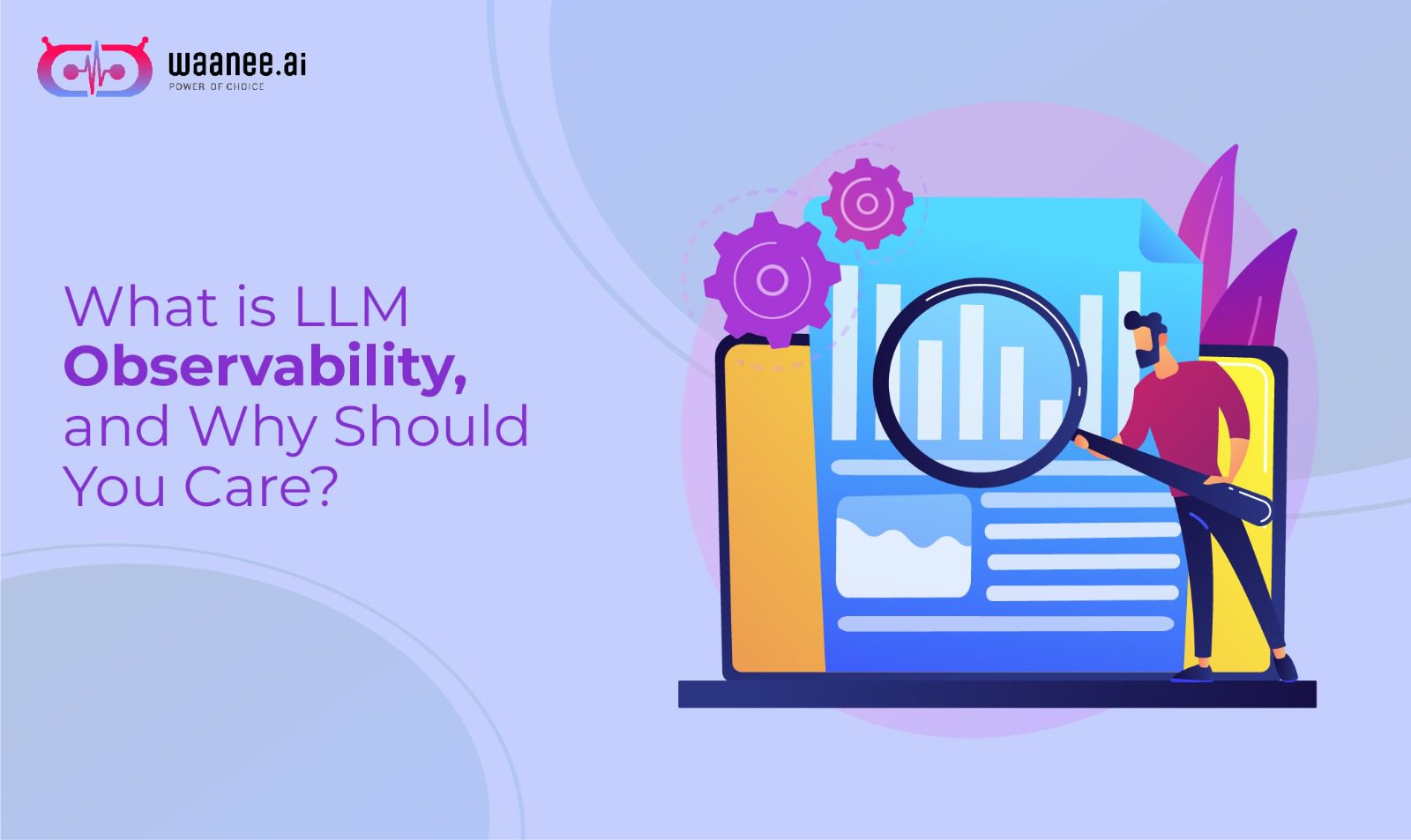 What is LLM Observability, and Why Should You Care?- waanee.ai